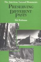 Preserving Different Pasts: The American National Monuments 0252015487 Book Cover