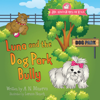 Luna and the Dog Park Bully 1732258465 Book Cover