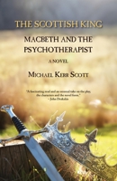 Scottish King: Macbeth and the Psychotherapist - A Novel 1915115604 Book Cover