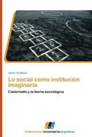 Lo Social Como Institucion Imaginaria 3845460105 Book Cover