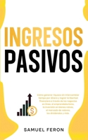 Ingresos Pasivos: Cómo generar riqueza sin intercambiar tiempo por dinero y lograr la libertad financiera a través de los negocios en línea, el ... de Valores y Bienes Raíc) (Spanish Edition) 9925380545 Book Cover