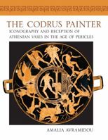 The Codrus Painter: Iconography and Reception of Athenian Vases in the Age of Pericles 0299247805 Book Cover