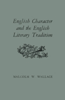 English Character and the English Literary Tradition 1487573472 Book Cover