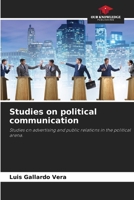 Studies on political communication: Studies on advertising and public relations in the political arena. 6205959461 Book Cover