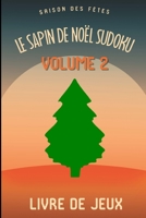 Le Sapin de Noël Saison des Fêtes Sudoku Casse-Tête Amusant Livre de Jeux Volume 2: 200 Grilles avec Solutions B08MSLX31S Book Cover