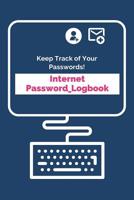 Internet Password Logbook: Password Notebook Organizer with Alphabetical Pages - Secure and Organize Passwords, Usernames, Security Questions and Answers in This Specialized Log Book 1092648658 Book Cover