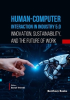 Human-Computer Interaction in Industry 5.0: Innovation, Sustainability, and the Future of Work B0HHSGMFJM Book Cover