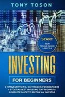 Investing for Beginners: 2 Manuscripts in 1, Day Trading for Beginners + Stock Market Investing for Beginners, Complete Guide to Become an Investor, Start Your Passive Income Lifestyle 173114637X Book Cover