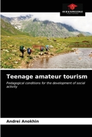 Teenage amateur tourism: Pedagogical conditions for the development of social activity 6203153184 Book Cover