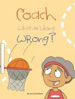 Coach, What Am I Doing Wrong? 0997746653 Book Cover