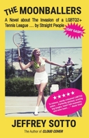 The Moonballers: A Novel about The Invasion of a LGBTQ2+ Tennis League … by Straight People 1999241827 Book Cover