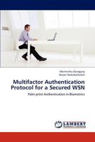 Multifactor Authentication Protocol for a Secured WSN 3659198846 Book Cover