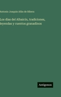 Los días del Albaicín, tradiciones, leyendas y cuentos granadinos (Spanish Edition) 356393309X Book Cover