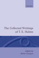 The Collected Writings of T. E. Hulme 0198112343 Book Cover