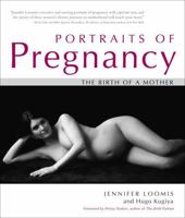 Portraits of Pregnancy: The Birth of a Mother 1591810825 Book Cover