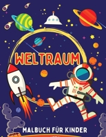 Weltraum Malbuch f�r Kinder: Sonnensystem-Malbuch, Weltraum-Malvorlagen mit Planeten, Astronauten, Raketen und Mehr! 1387281674 Book Cover