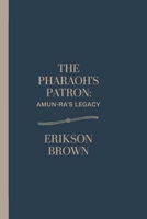 The Pharaoh's Patron: Amun-Ra's Legacy B0F1KGQWGY Book Cover
