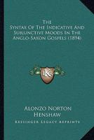 The Syntax of the Indicative and Subjunctive Moods in the Anglo-Saxon Gospels 1120932807 Book Cover