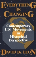 Everything is Changing: Contemporary U.S. Movements in Historical Perspective 0275928934 Book Cover