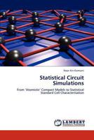 Statistical Circuit Simulations: From ‘Atomistic’ Compact Models to Statistical Standard Cell Characterisation 3847344137 Book Cover