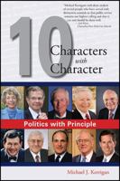 Politics with Principle: Ten Characters with Character 1604944471 Book Cover