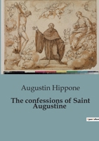 The confessions of Saint Augustine B0C8C5ZKWB Book Cover