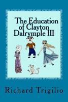 The Education of Clayton Dalrymple III 1491060069 Book Cover