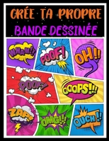 Crée Ta Propre Bande Dessinée: Bande dessinée vierge - 100 pages préfabriquées à remplir avec bulles de dialogue - Papier de haute qualité - Grand fo B083XTHHTY Book Cover