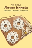 How to Make Macrame Snowflakes: Macrame Christmas snowflakes: Black and White B0BJNDCGT2 Book Cover