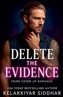 Delete the Evidence: A Crime Cover Up Romance B0FMBYM58N Book Cover