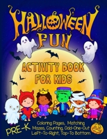 Halloween Fun Activity Book for Kids Pre-K: A Workbook With 60 Cute Learning Games, Counting, Tracing, Coloring, Mazes, Matching and More! (Kid's Holiday Activity Books) 1693278758 Book Cover