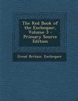 The Red Book of the Exchequer, Volume 3 1017649405 Book Cover