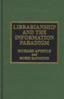 Librarianship and the Information Paradigm 0810832739 Book Cover