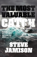 The Most Valuable Catch: Risking It All for What Matters the Most 1960678507 Book Cover