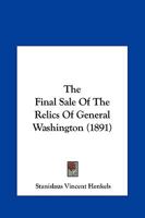 The Final Sale Of The Relics Of General Washington 1120879620 Book Cover