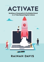 Activate: Building a Purposeful & Profitable Brand in a Tribe-Based Digital Culture 0998427187 Book Cover