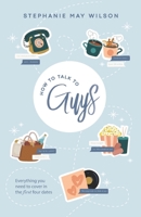 How To Talk To Guys: Everything you need to cover in the first four dates 1734871520 Book Cover