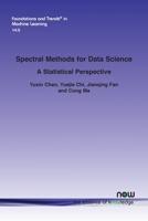 Spectral Methods for Data Science: A Statistical Perspective (Foundations and Trends 1680838962 Book Cover