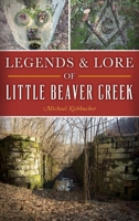 Legends & Lore of Little Beaver Creek 1540238822 Book Cover