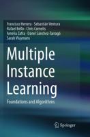 Multiple Instance Learning: Foundations and Algorithms 3319838156 Book Cover