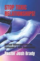 Stop Toxic Relationships!: Spiritual Deliverance from the Stronghold of Toxic Relationships B0CVH9YFMW Book Cover