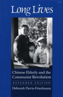 Long Lives: Chinese Elderly and the Communist Revolution. Expanded Edition 0804718083 Book Cover