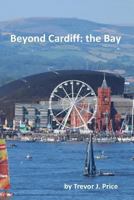 Beyond Cardiff: the Bay 1717370039 Book Cover
