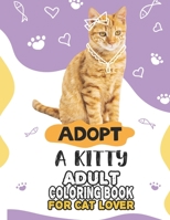 Adopt A Kitty Adult Coloring Book For Cat Lover: A Fun Easy, Relaxing, Stress Relieving Beautiful Cats Large Print Adult Coloring Book Of Kittens, ... Kittens Coloring Book For Adults Relaxation B09BC77314 Book Cover