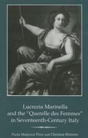 Lucrezia Marinella and the "Querelle Des Femmes" in Seventeenth-Century Italy 1611473519 Book Cover