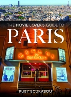 The Movie Lover's Guide to Paris 1036100790 Book Cover
