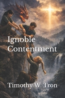 Ignoble Contentment B0GLY83811 Book Cover
