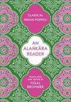 An Ala?kara Reader: Classical Indian Poetics (Historical Sourcebooks in Classical Indian Thought) 0231219989 Book Cover
