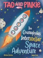 Tad and Pinkie - The Courageous InterStellar Space Adventure B0GVGFMVML Book Cover