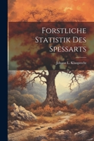 Forstliche Statistik Des Spessarts 1022393308 Book Cover